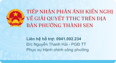 NHẬN PHẢN ÁNH KIẾN NGHỊ VỀ GIẢI QUYẾT TTHC TRÊN ĐỊA BÀN PHƯỜNG THÀNH SEN